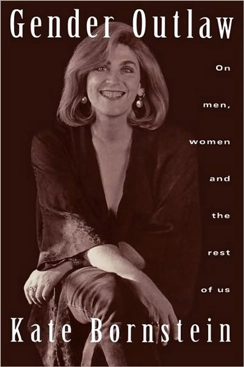 Gender Outlaw: On Men, Women, and the Rest of Us