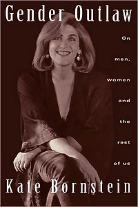 Gender Outlaw: On Men, Women, and the Rest of Us