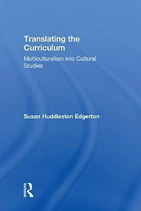 Translating the Curriculum: Multiculturalism into Cultural Studies