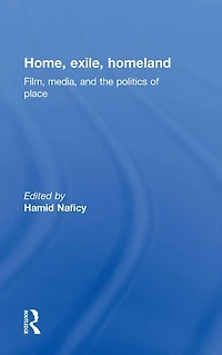 Home, Exile, Homeland: Film, Media, and the Politics of Place