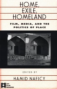 Home, Exile, Homeland: Film, Media, and the Politics of Place
