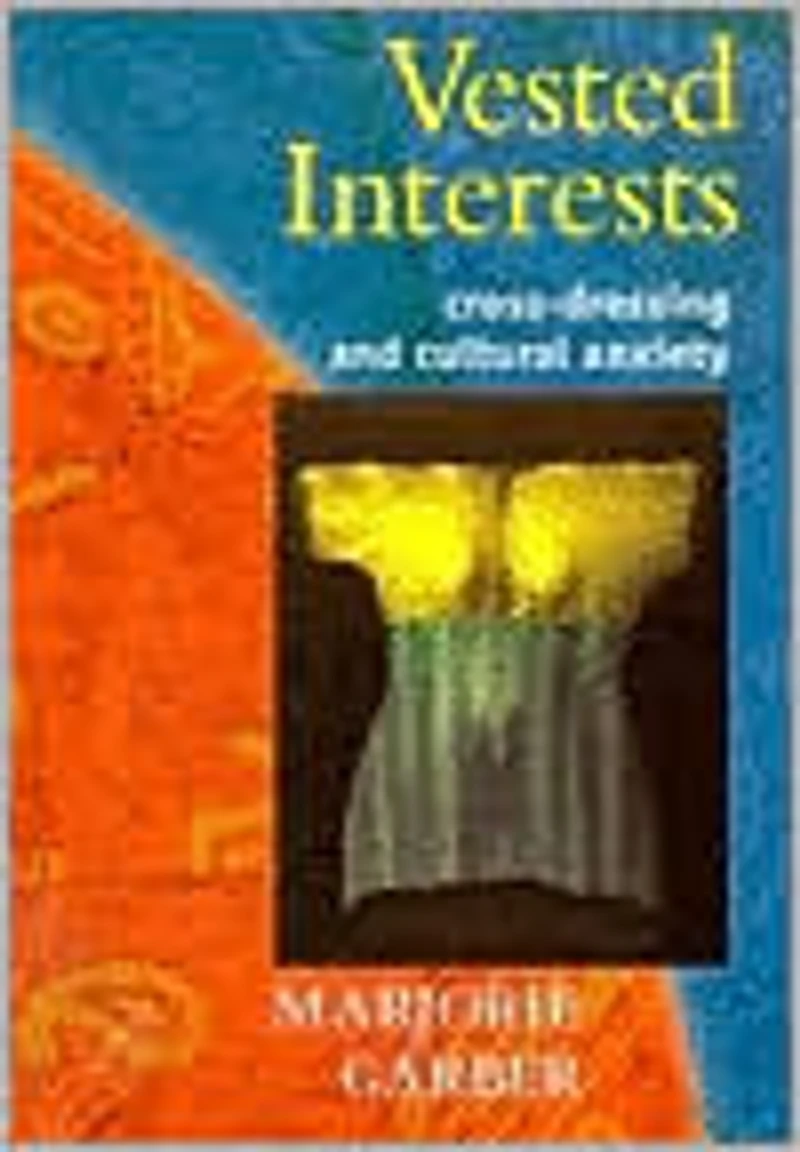 Vested Interests: Cross-dressing and Cultural Anxiety