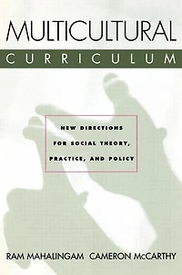 Multicultural Curriculum: New Directions for Social Theory, Practice, and Policy
