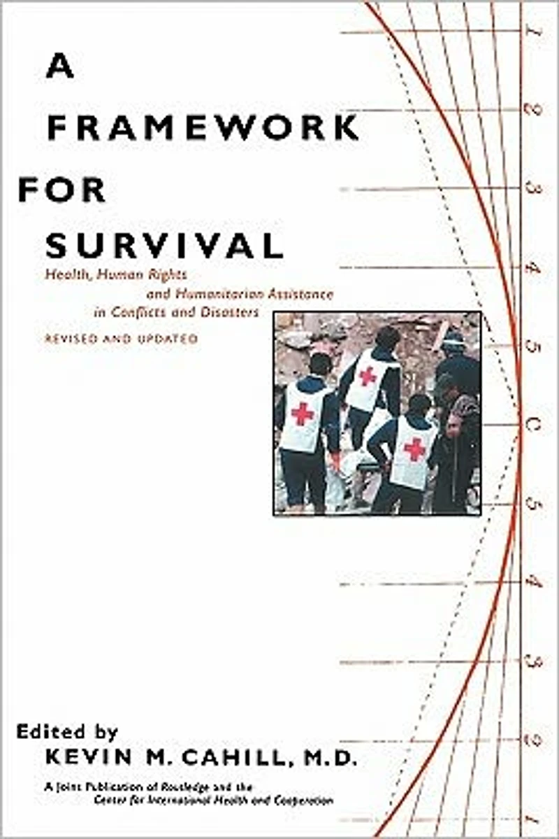A Framework for Survival: Health, Human Rights, and Humanitarian Assistance Conflicts Disasters