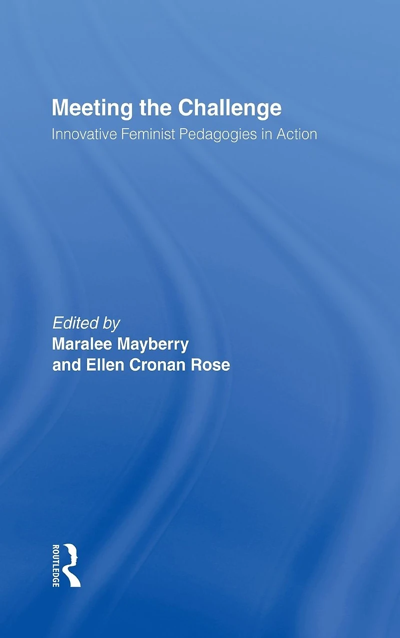 Meeting the Challenge: Innovative Feminist Pedagogies Action