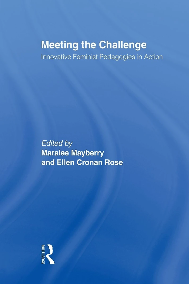 Meeting the Challenge: Innovative Feminist Pedagogies Action