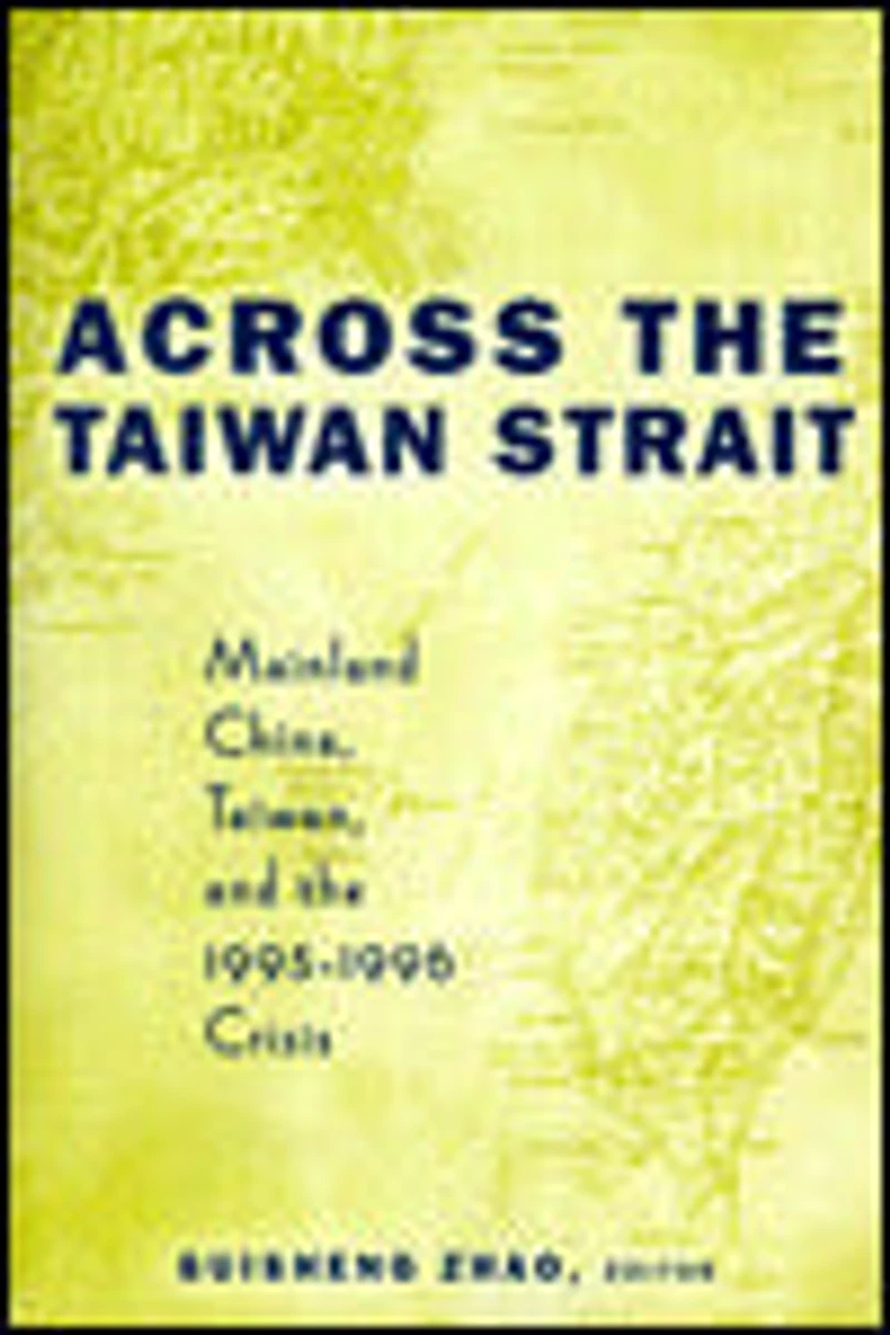 Across the Taiwan Strait: Mainland China, and 1995-1996 Crisis