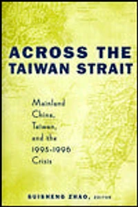 Across the Taiwan Strait: Mainland China, and 1995-1996 Crisis