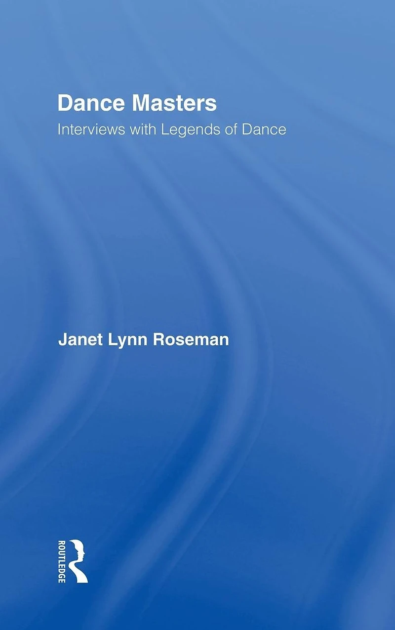 Dance Masters: Interviews with Legends of