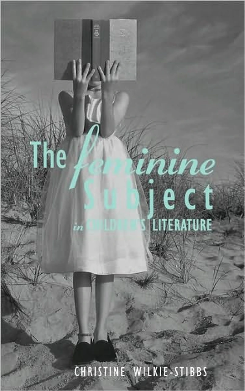 The Feminine Subject Children's Literature