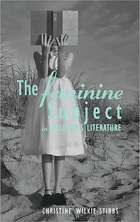 The Feminine Subject Children's Literature