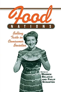 Food Nations: Selling Taste Consumer Societies