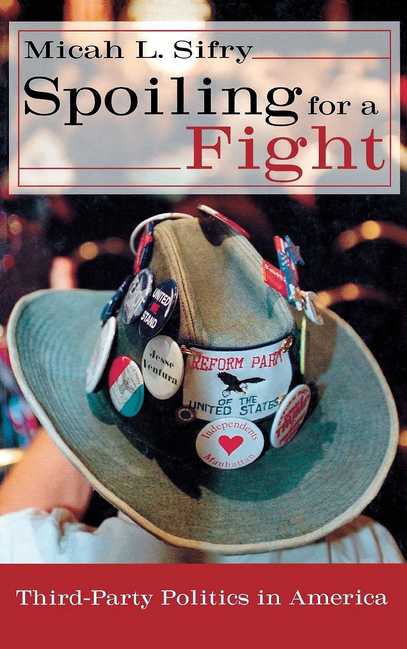 Spoiling for a Fight: Third-Party Politics America