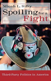Spoiling for a Fight: Third-Party Politics America