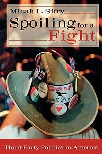 Spoiling for a Fight: Third-Party Politics America