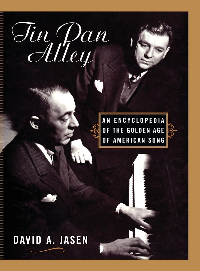 Tin Pan Alley: An Encyclopedia of the Golden Age American Song