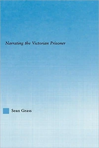 the Self Cell: Narrating Victorian Prisoner