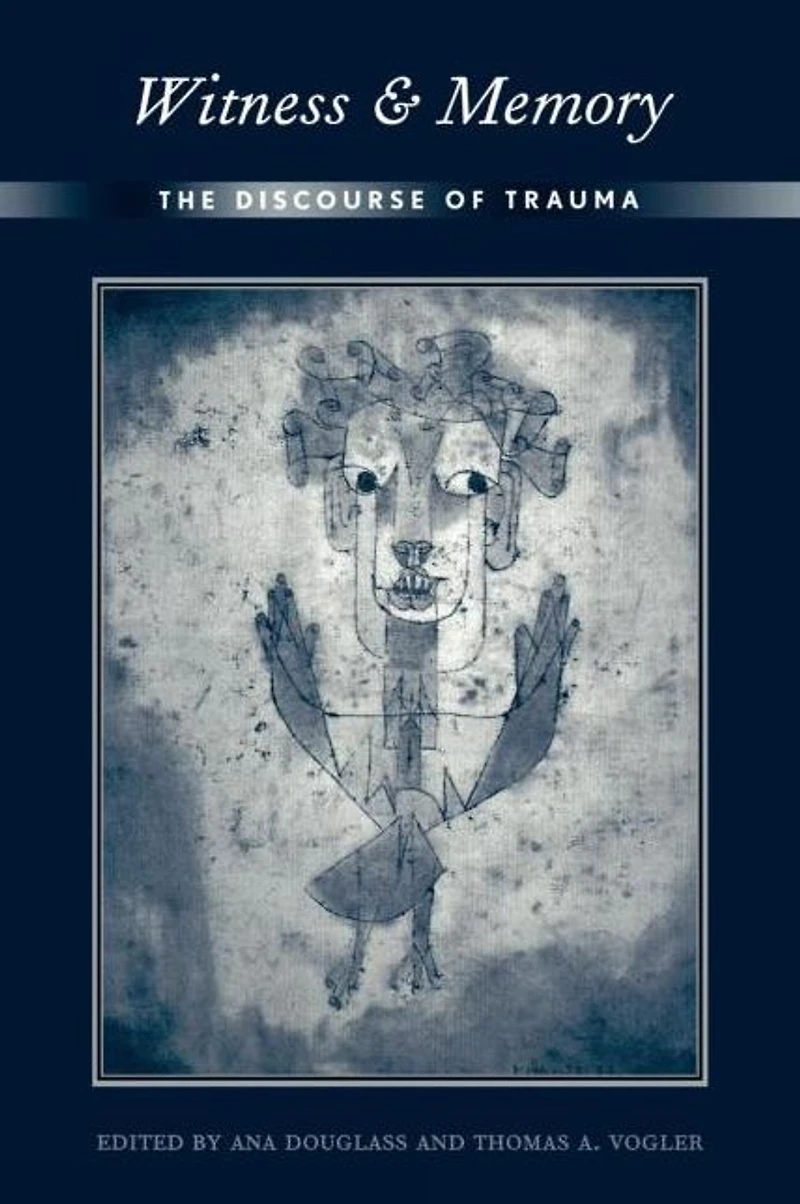 Witness and Memory: The Discourse of Trauma