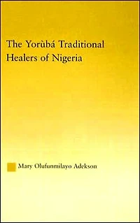 The Yoruba Traditional Healers of Nigeria