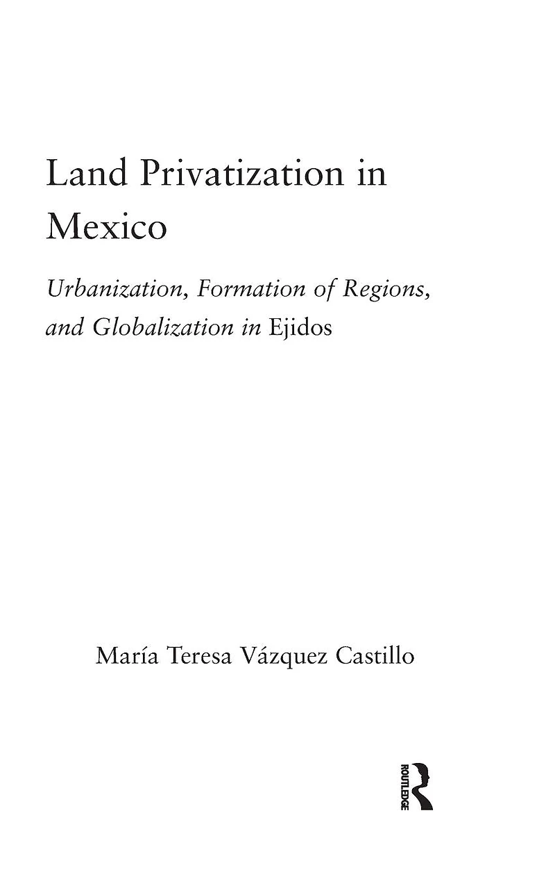 Land Privatization Mexico: Urbanization, Formation of Regions and Globalization Ejidos
