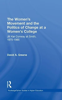 the Women's Movement and Politics of Change at a College: Jill Ker Conway Smith, 1975-1985
