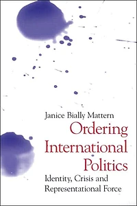 Ordering International Politics: Identity, Crisis and Representational Force
