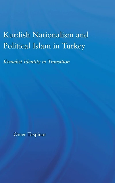 Kurdish Nationalism and Political Islam Turkey: Kemalist Identity Transition