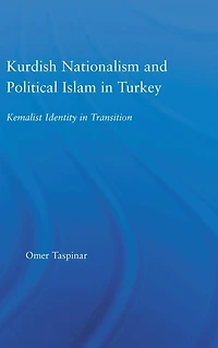 Kurdish Nationalism and Political Islam Turkey: Kemalist Identity Transition