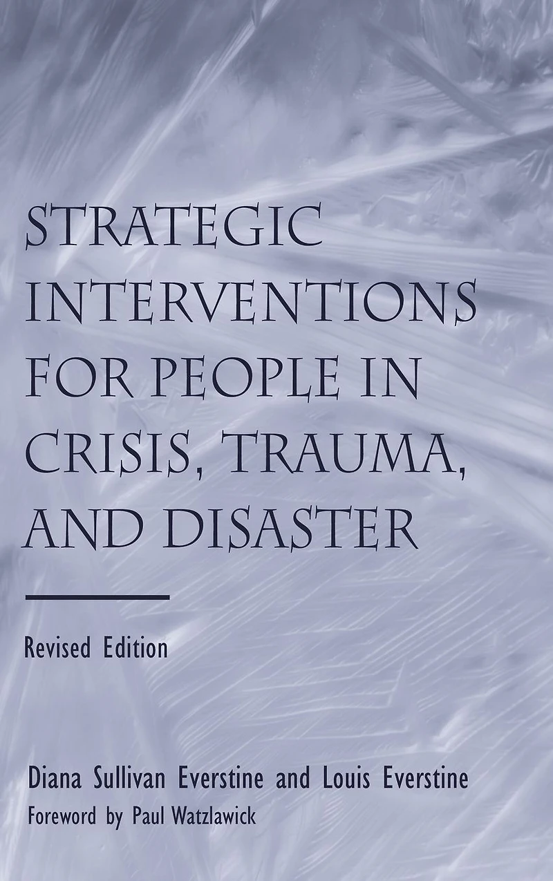 Strategic Interventions for People Crisis, Trauma, and Disaster: Revised Edition