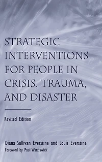 Strategic Interventions for People Crisis, Trauma, and Disaster: Revised Edition
