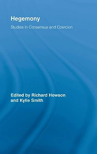 Hegemony: Studies Consensus and Coercion