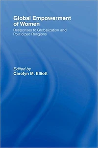 Global Empowerment of Women: Responses to Globalization and Politicized Religions