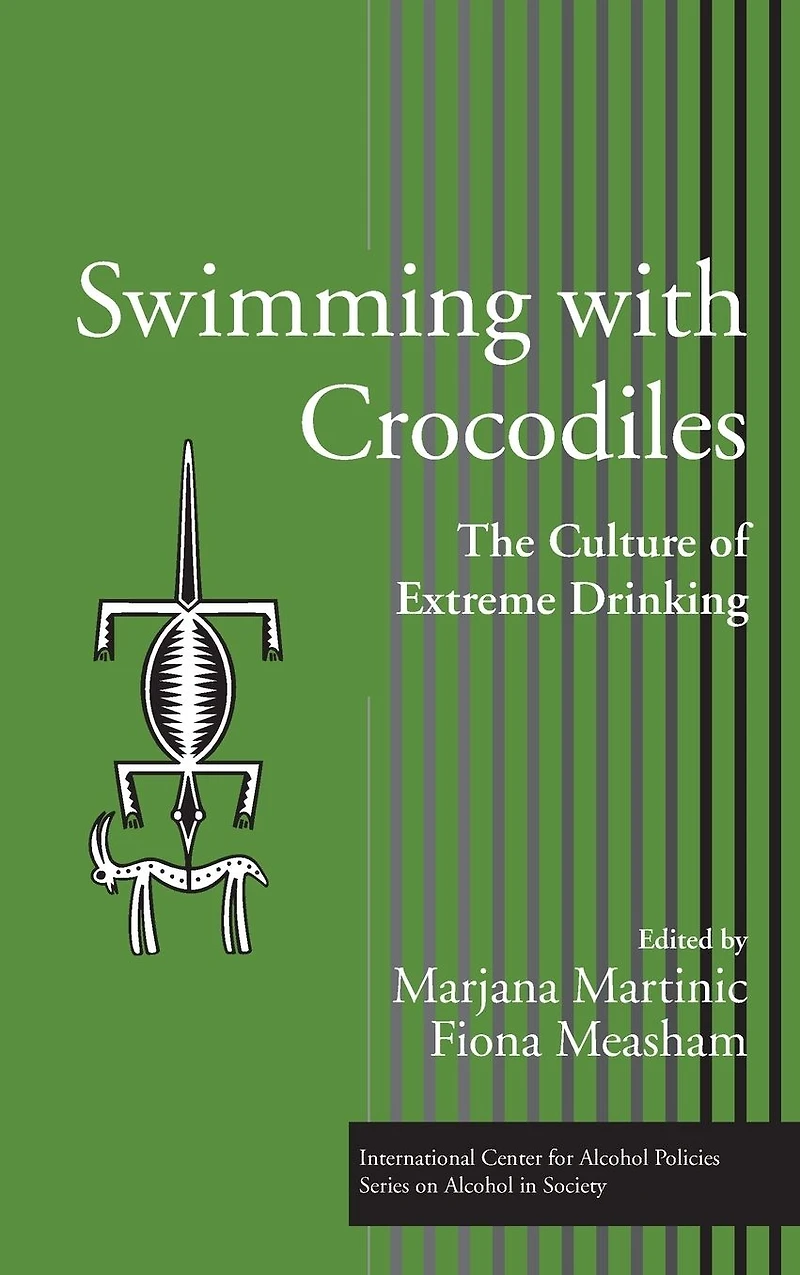 Swimming with Crocodiles: The Culture of Extreme Drinking