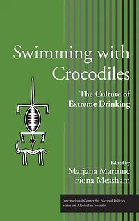 Swimming with Crocodiles: The Culture of Extreme Drinking