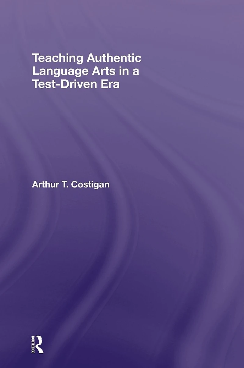 Teaching Authentic Language Arts a Test-Driven Era
