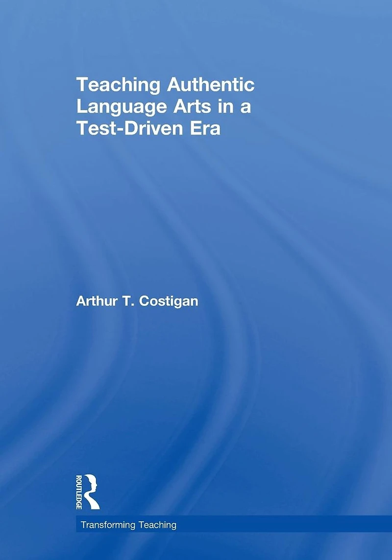 Teaching Authentic Language Arts a Test-Driven Era