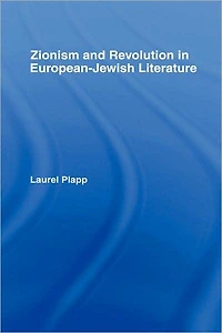 Zionism and Revolution European-Jewish Literature