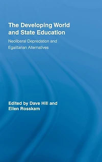 The Developing World and State Education: Neoliberal Depredation Egalitarian Alternatives