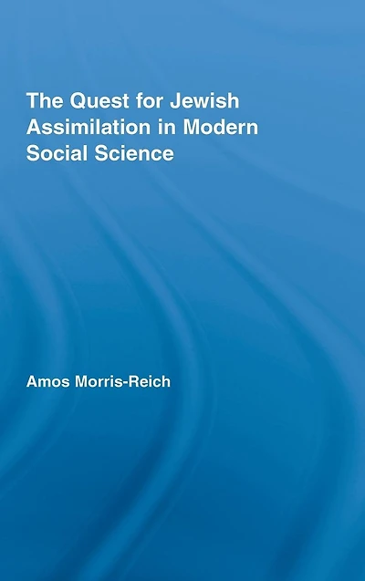 The Quest for Jewish Assimilation Modern Social Science
