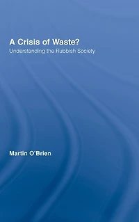 A Crisis of Waste?: Understanding the Rubbish Society
