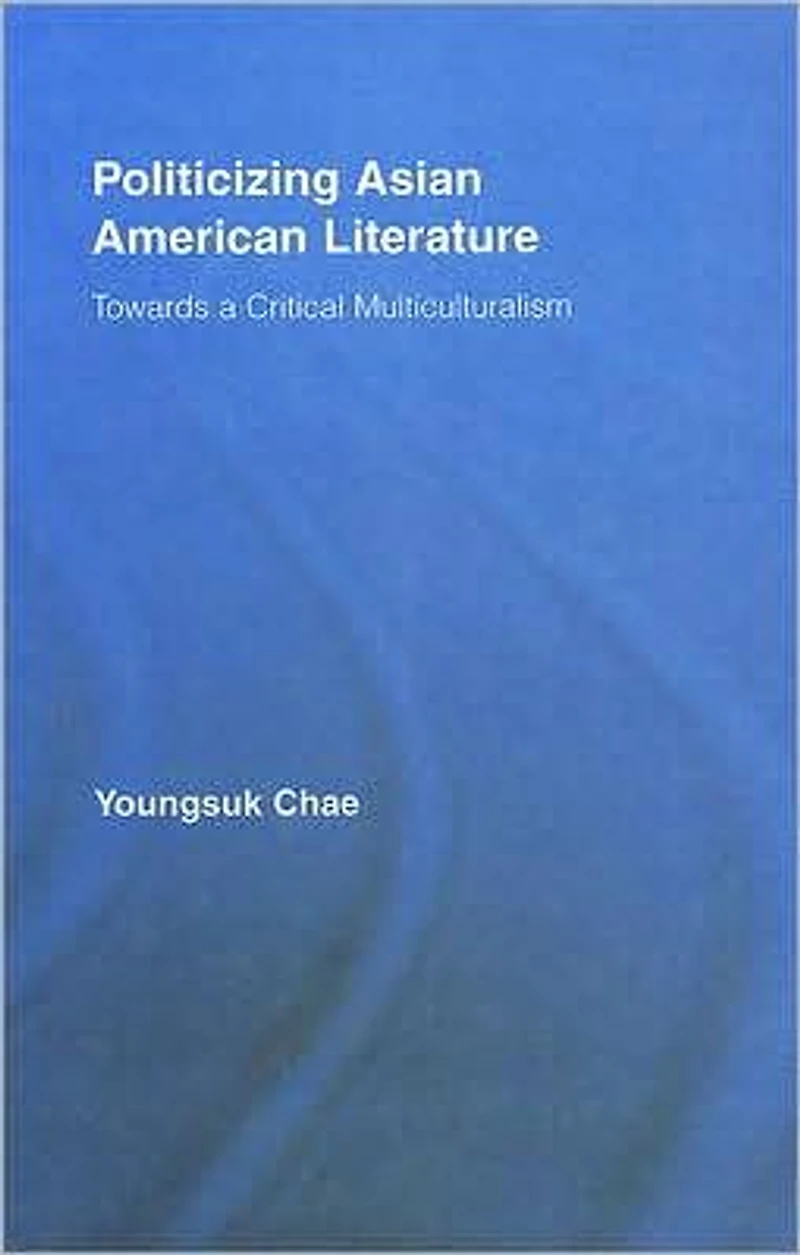 Politicizing Asian American Literature: Towards a Critical Multiculturalism