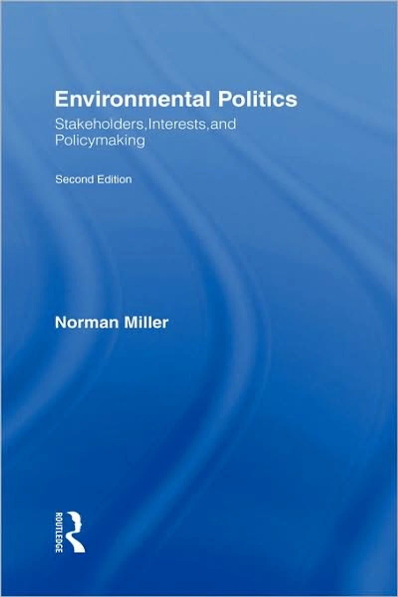 Environmental Politics: Stakeholders, Interests, and Policymaking