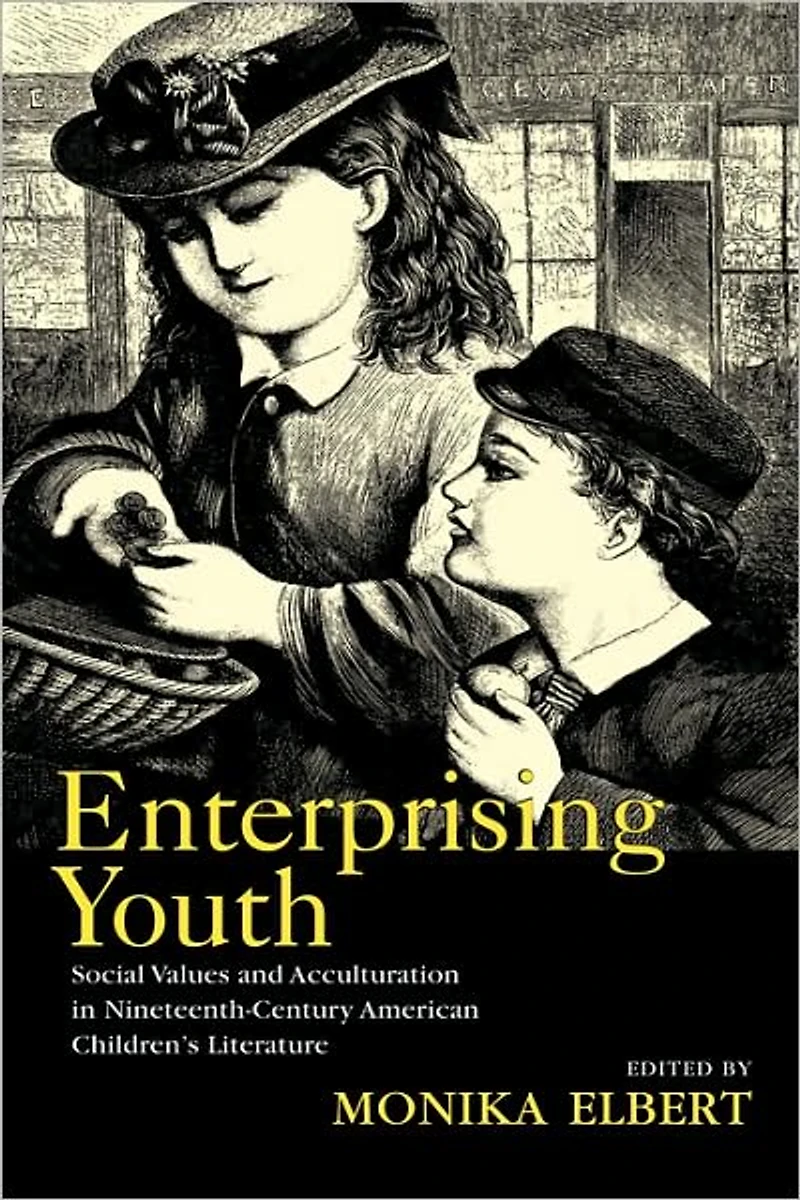 Enterprising Youth: Social Values and Acculturation Nineteenth-Century American Children's Literature