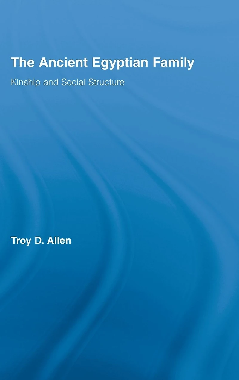 The Ancient Egyptian Family: Kinship and Social Structure