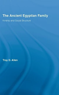 The Ancient Egyptian Family: Kinship and Social Structure