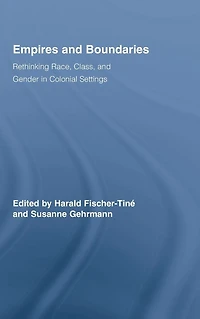 Empires and Boundaries: Race, Class, Gender Colonial Settings