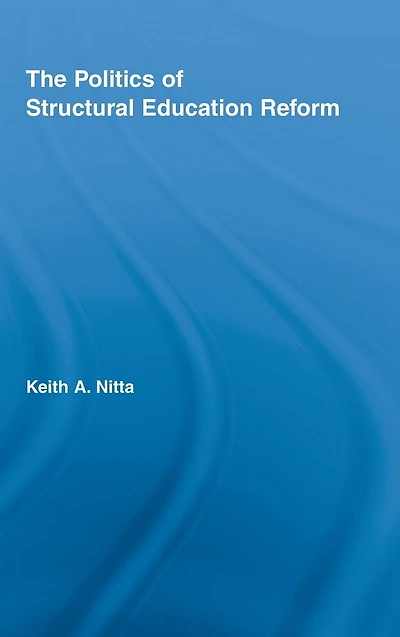 The Politics of Structural Education Reform