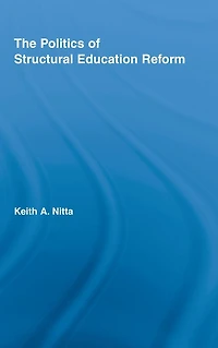 The Politics of Structural Education Reform