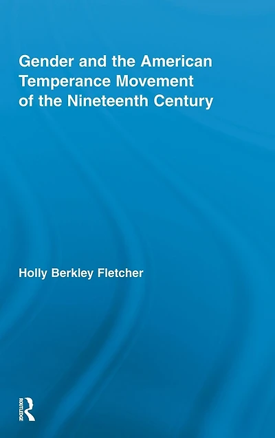 Gender and the American Temperance Movement of Nineteenth Century