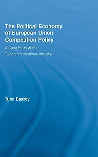 the Political Economy of European Union Competition Policy: A Case Study Telecommunications Industry